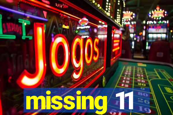missing 11